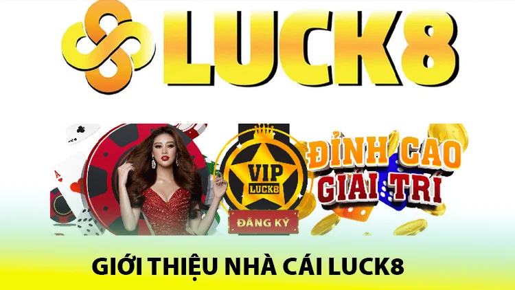 Giới Thiệu Nhà cái luck8
