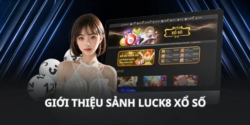 Ảnh minh hoạ: Đôi nét về chuyên mục xổ số nhà cái LUCK8