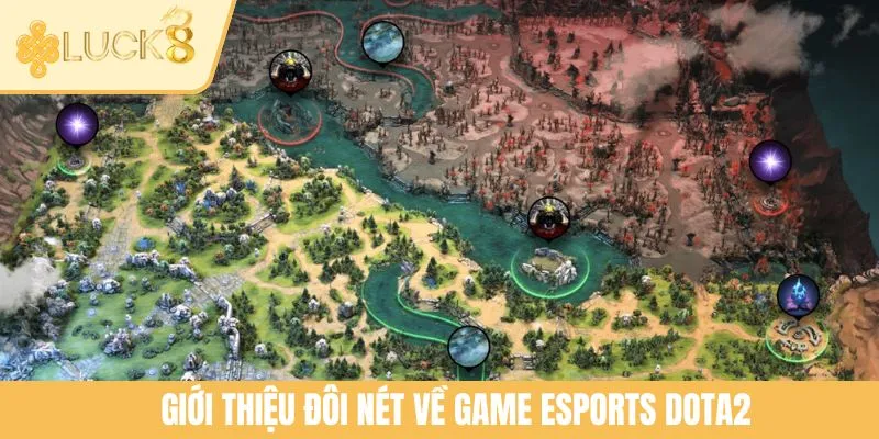 Giới thiệu đôi nét về game Esports Dota2