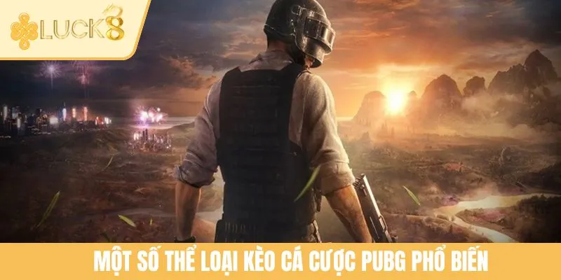 Một số thể loại kèo cá cược PUBG phổ biến