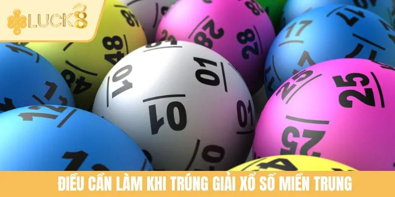 Điều cần làm khi trúng giải xổ số miền Trung