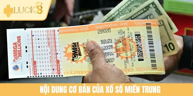 Nội dung cơ bản của xổ số miền Trung